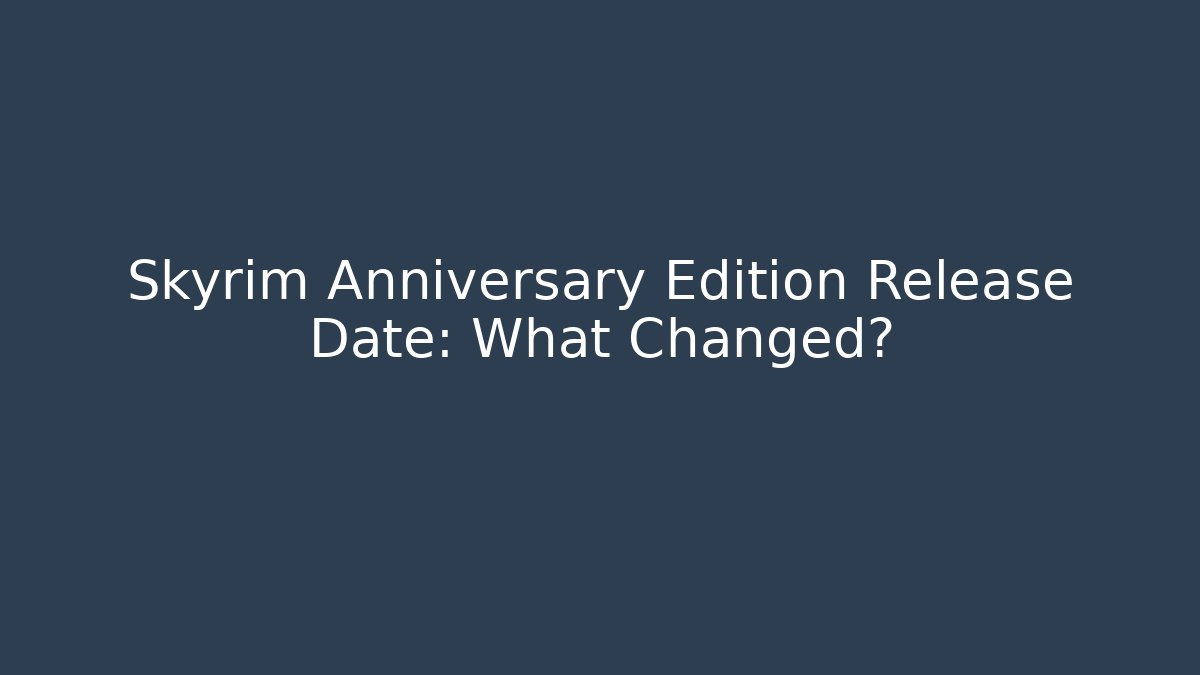 Skyrim Anniversary Edition Release Date: What Changed?
