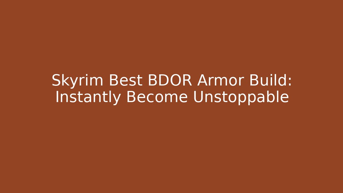 Skyrim Best BDOR Armor Build: Instantly Become Unstoppable - Felix Cat Insurance