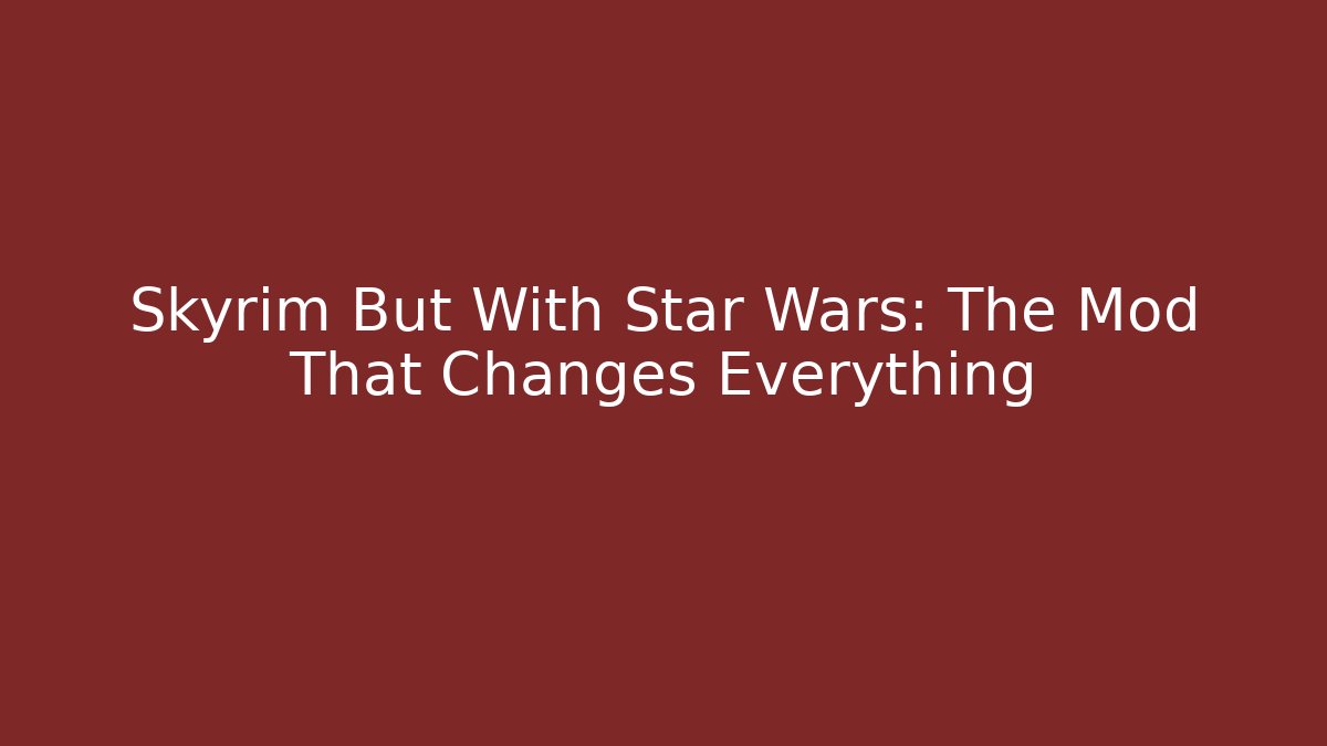 Skyrim But With Star Wars: The Mod That Changes Everything - Felix Cat Insurance