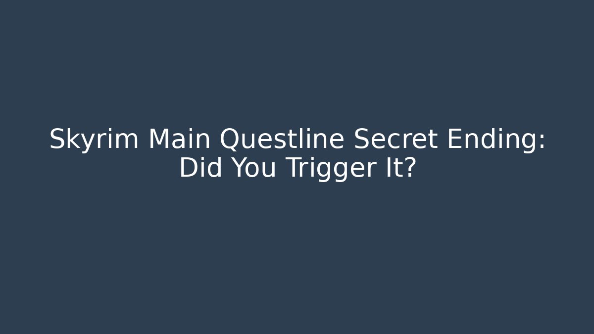Skyrim Main Questline Secret Ending: Did You Trigger It?