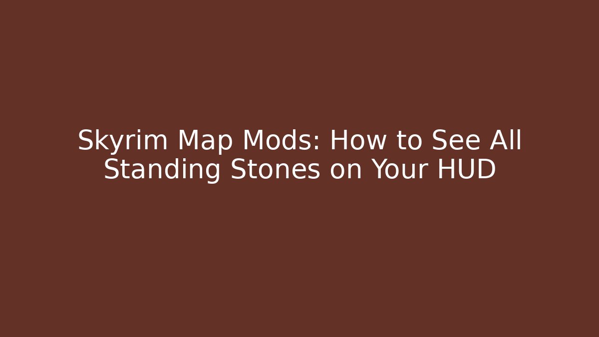 Skyrim Map Mods: How to See All Standing Stones on Your HUD - Felix Cat Insurance