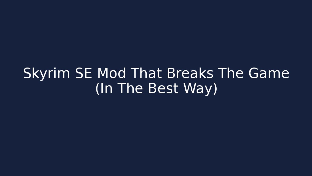 Skyrim SE Mod That Breaks The Game (In The Best Way) - Felix Cat Insurance