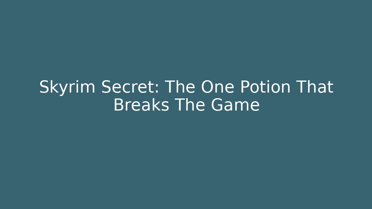 Skyrim Secret: The One Potion That Breaks The Game - Felix Cat Insurance