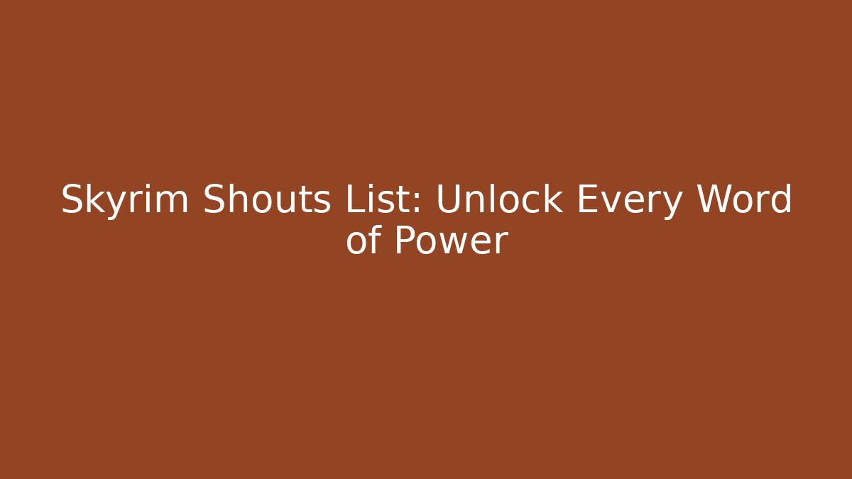 Skyrim Shouts List: Unlock Every Word of Power
