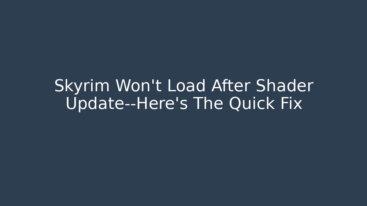 Skyrim Won't Load After Shader Update—Here's The Quick Fix