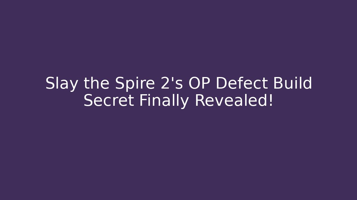 Slay the Spire 2's OP Defect Build Secret Finally Revealed!