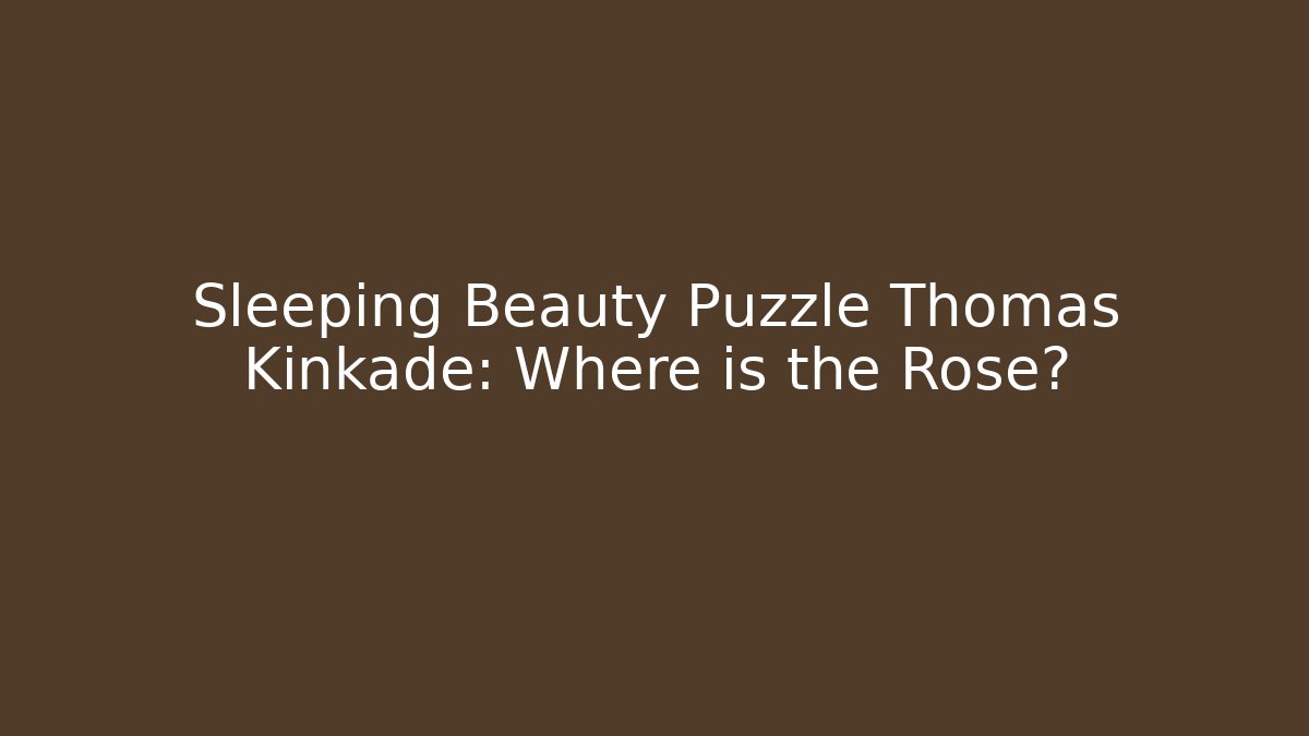 Sleeping Beauty Puzzle Thomas Kinkade: Where is the Rose?