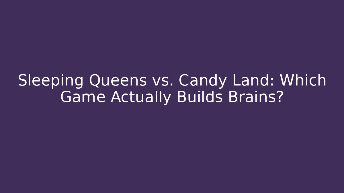 Sleeping Queens vs. Candy Land: Which Game Actually Builds Brains? - Felix Cat Insurance