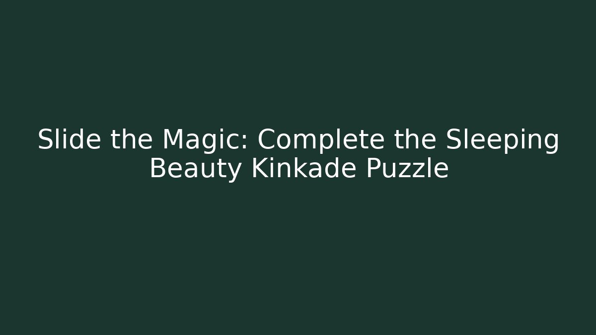 Slide the Magic: Complete the Sleeping Beauty Kinkade Puzzle