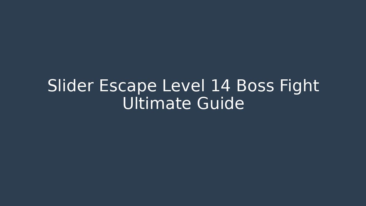 Slider Escape Level 14 Boss Fight Ultimate Guide