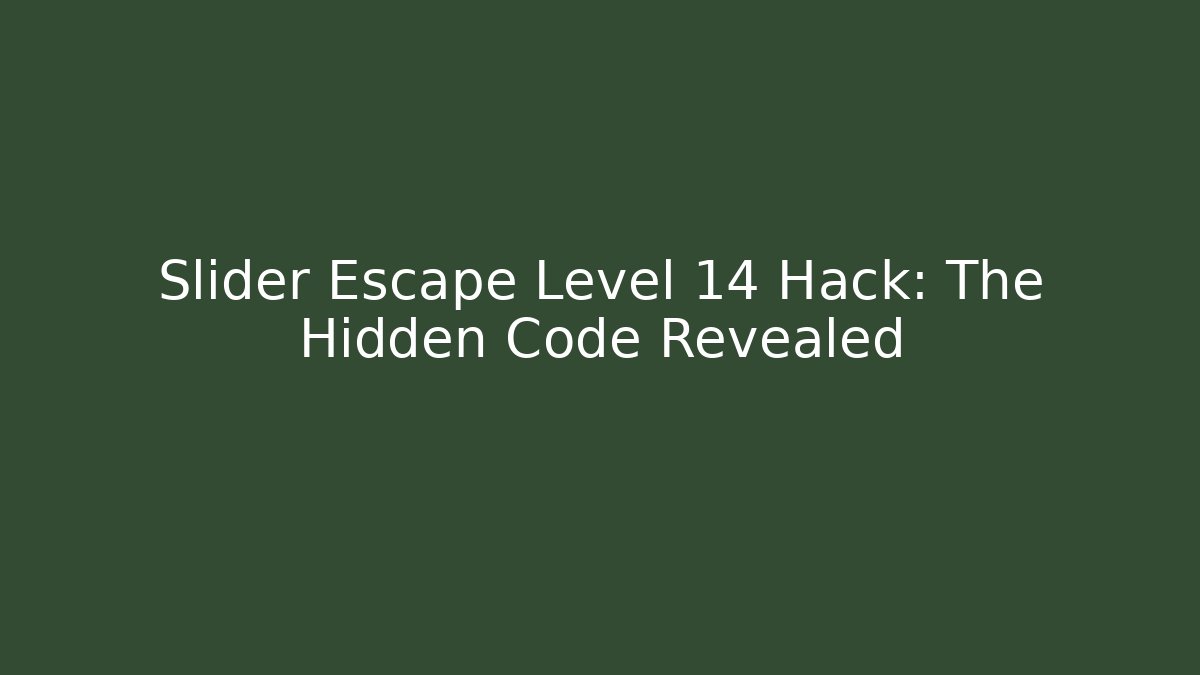 Slider Escape Level 14 Hack: The Hidden Code Revealed - Felix Cat Insurance