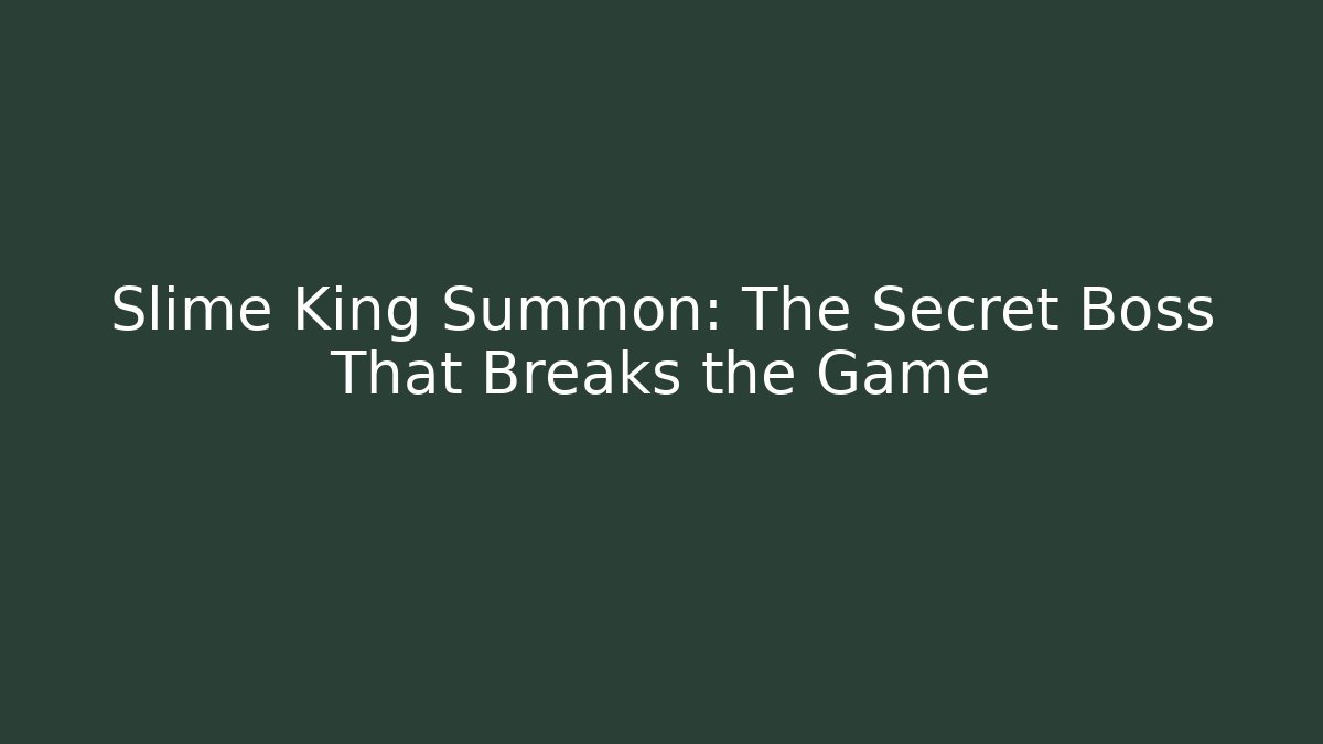 Slime King Summon: The Secret Boss That Breaks the Game