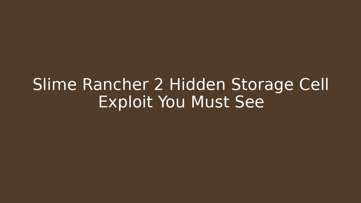 Slime Rancher 2 Hidden Storage Cell Exploit You Must See