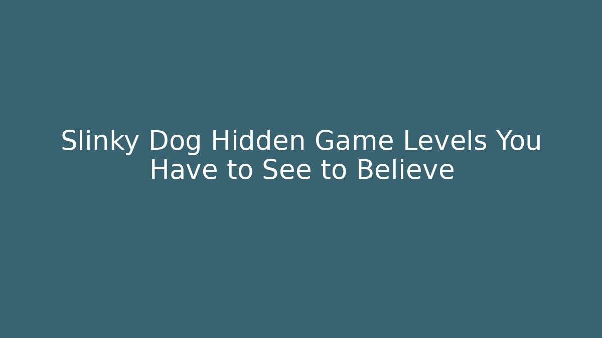 Slinky Dog Hidden Game Levels You Have to See to Believe