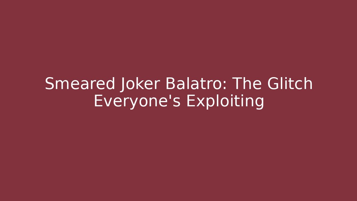 Smeared Joker Balatro: The Glitch Everyone's Exploiting - Felix Cat Insurance