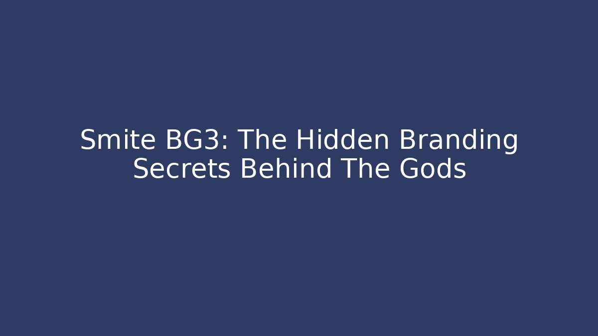 Smite BG3: The Hidden Branding Secrets Behind The Gods