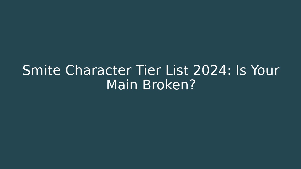 Smite Character Tier List 2024: Is Your Main Broken?