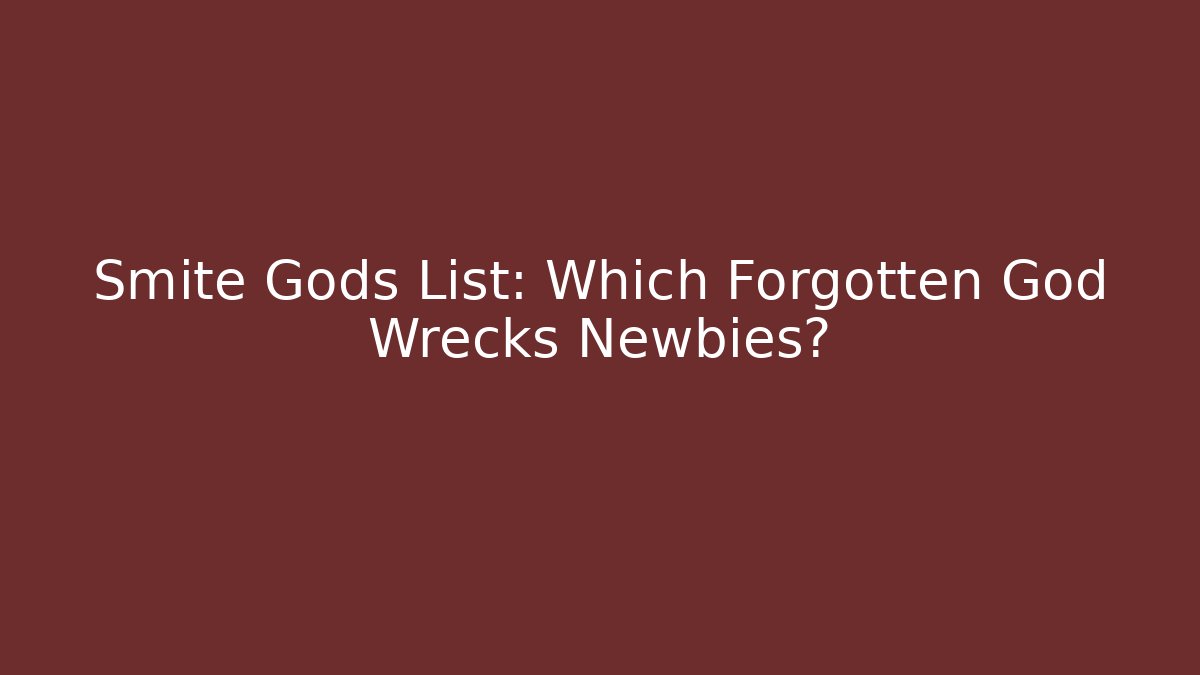 Smite Gods List: Which Forgotten God Wrecks Newbies?