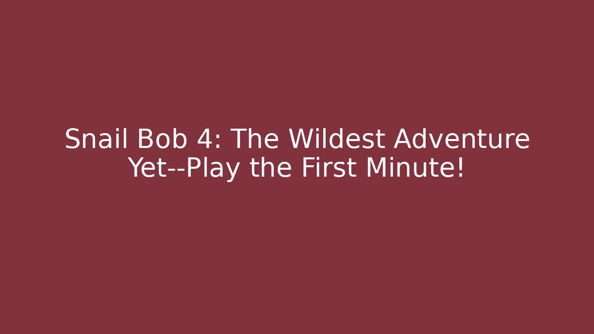 Snail Bob 4: The Wildest Adventure Yet—Play the First Minute! - Felix Cat Insurance