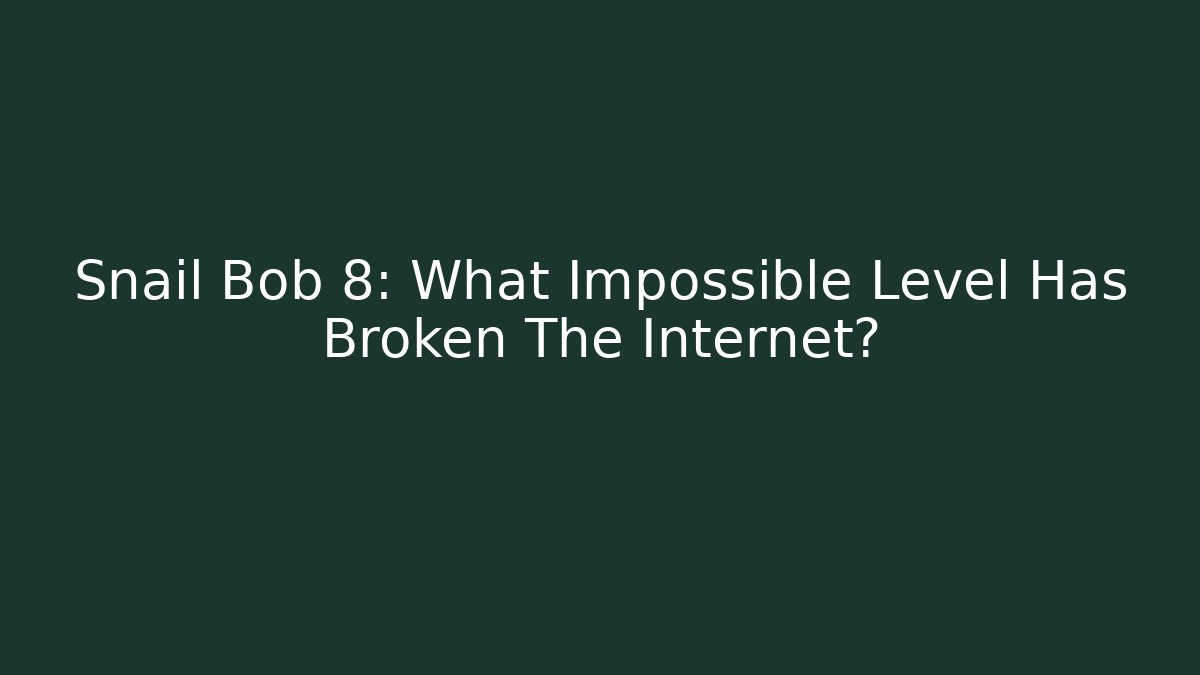 Snail Bob 8: What Impossible Level Has Broken The Internet?