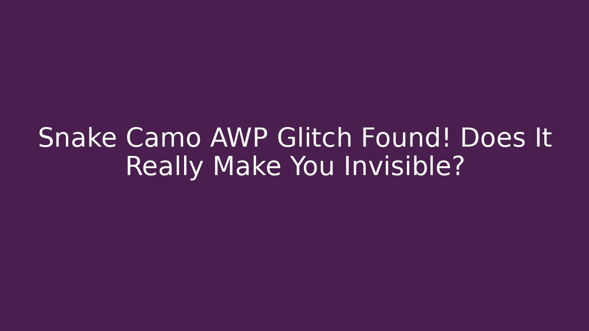 Snake Camo AWP Glitch Found! Does It Really Make You Invisible?