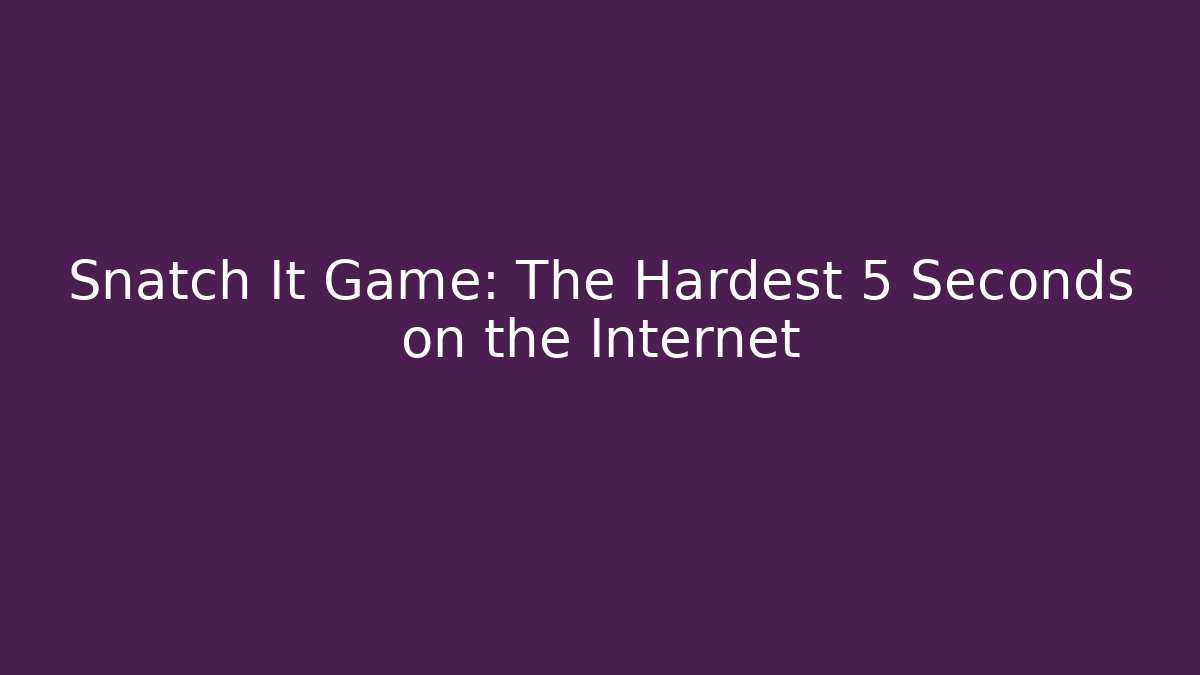 Snatch It Game: The Hardest 5 Seconds on the Internet - Felix Cat Insurance