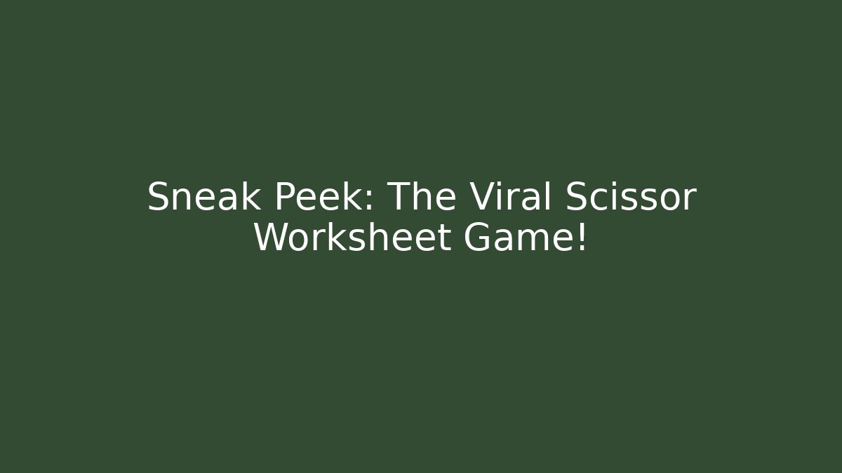 Sneak Peek: The Viral Scissor Worksheet Game!