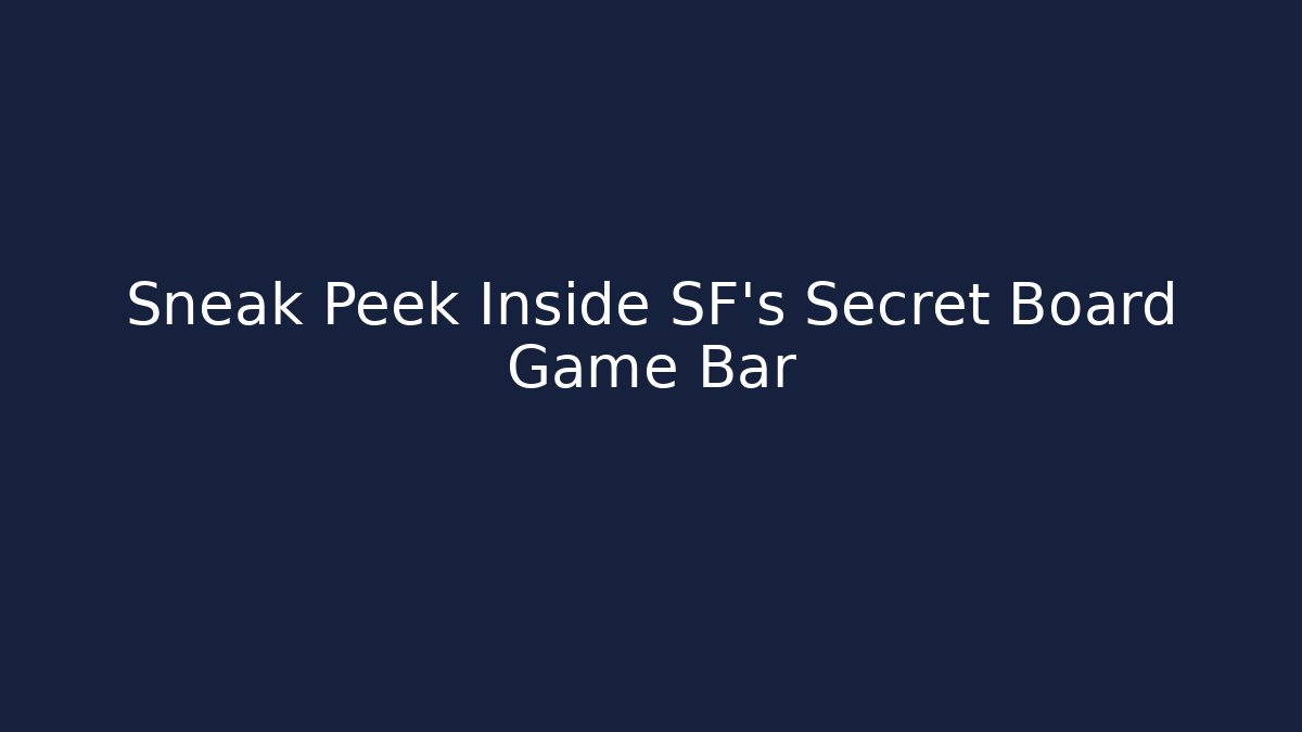 Sneak Peek Inside SF's Secret Board Game Bar