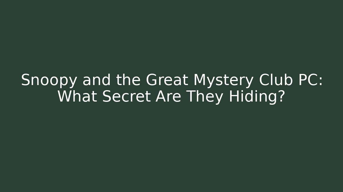 Snoopy and the Great Mystery Club PC: What Secret Are They Hiding?