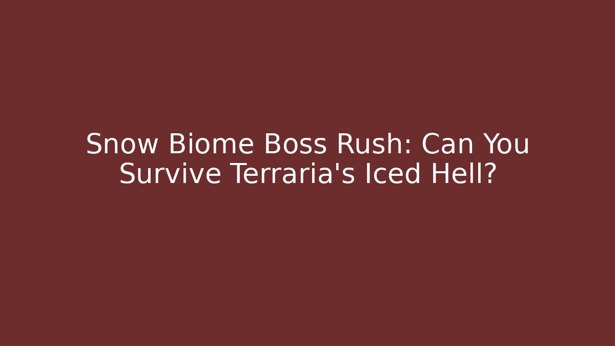 Snow Biome Boss Rush: Can You Survive Terraria's Iced Hell?