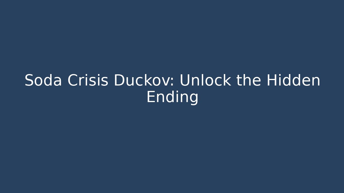 Soda Crisis Duckov: Unlock the Hidden Ending
