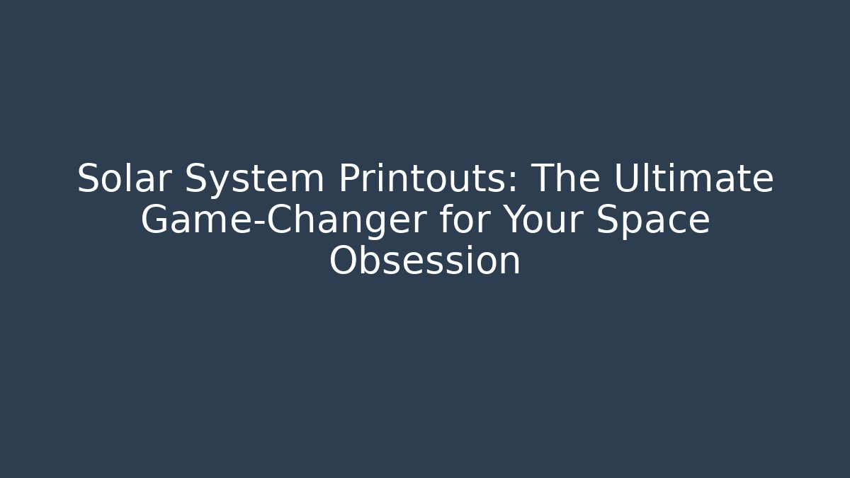 Solar System Printouts: The Ultimate Game-Changer for Your Space Obsession