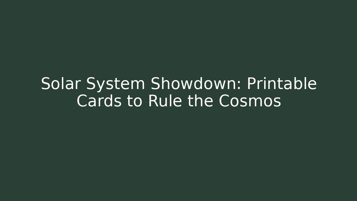 Solar System Showdown: Printable Cards to Rule the Cosmos