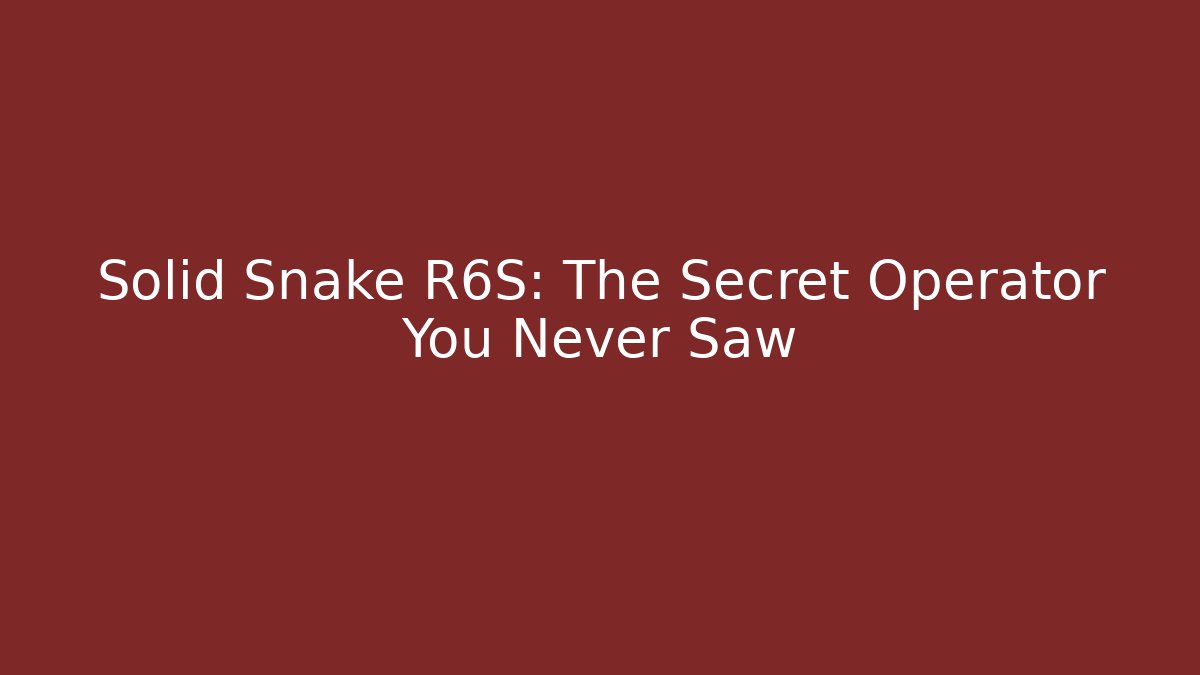 Solid Snake R6S: The Secret Operator You Never Saw