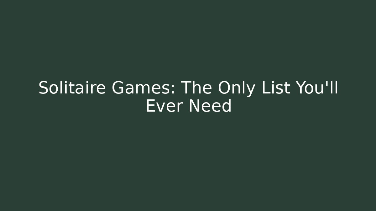 Solitaire Games: The Only List You'll Ever Need - Felix Cat Insurance