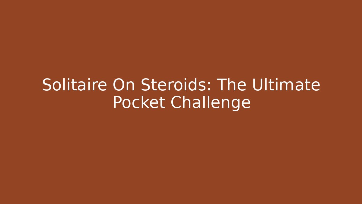 Solitaire On Steroids: The Ultimate Pocket Challenge - Felix Cat Insurance
