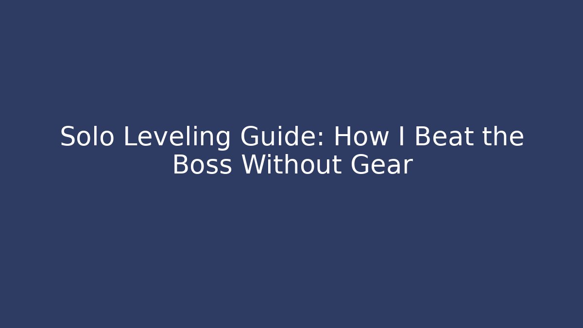 Solo Leveling Guide: How I Beat the Boss Without Gear - Felix Cat Insurance