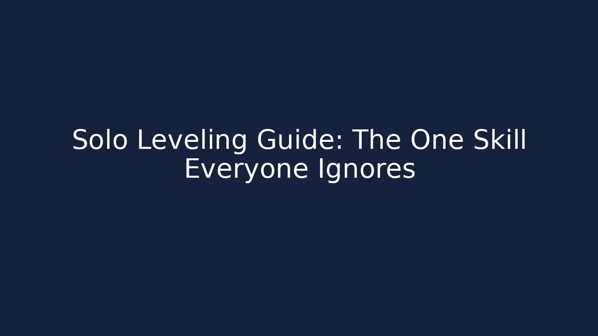 Solo Leveling Guide: The One Skill Everyone Ignores - Felix Cat Insurance