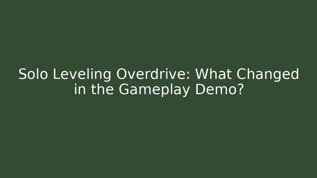 Solo Leveling Overdrive: What Changed in the Gameplay Demo?
