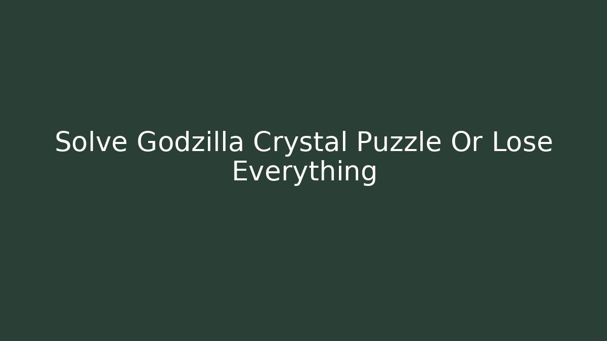 Solve Godzilla Crystal Puzzle Or Lose Everything - Felix Cat Insurance