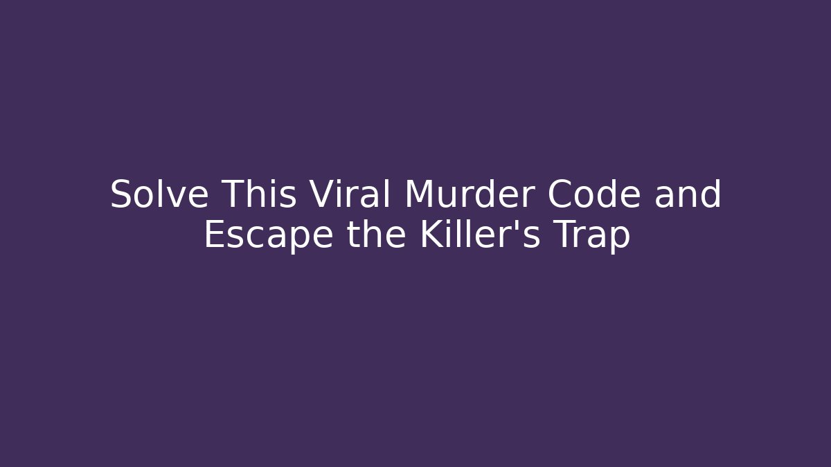Solve This Viral Murder Code and Escape the Killer's Trap - Felix Cat Insurance