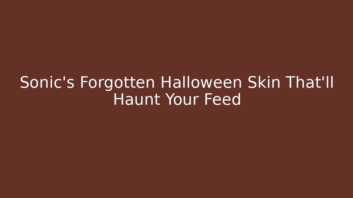 Sonic's Forgotten Halloween Skin That'll Haunt Your Feed