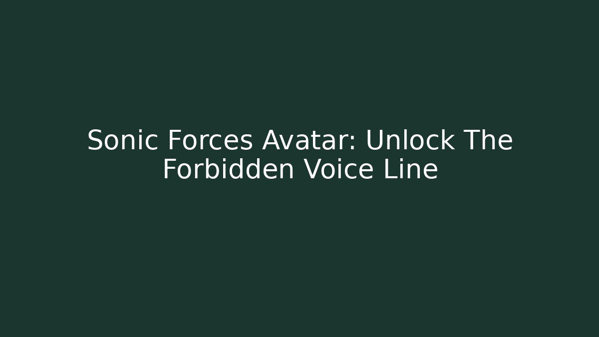 Sonic Forces Avatar: Unlock The Forbidden Voice Line - Felix Cat Insurance