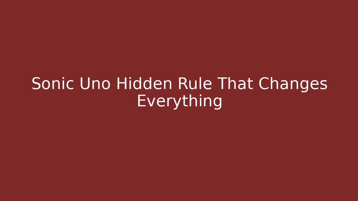 Sonic Uno Hidden Rule That Changes Everything - Felix Cat Insurance