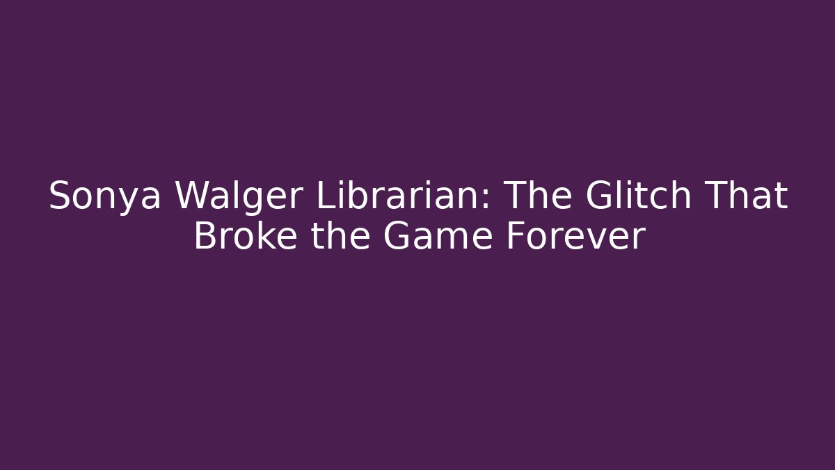 Sonya Walger Librarian: The Glitch That Broke the Game Forever