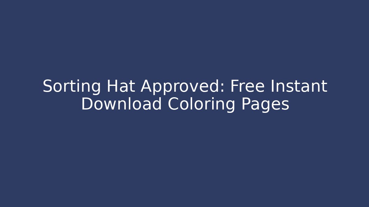 Sorting Hat Approved: Free Instant Download Coloring Pages