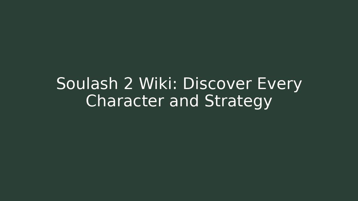 Soulash 2 Wiki: Discover Every Character and Strategy - Felix Cat Insurance
