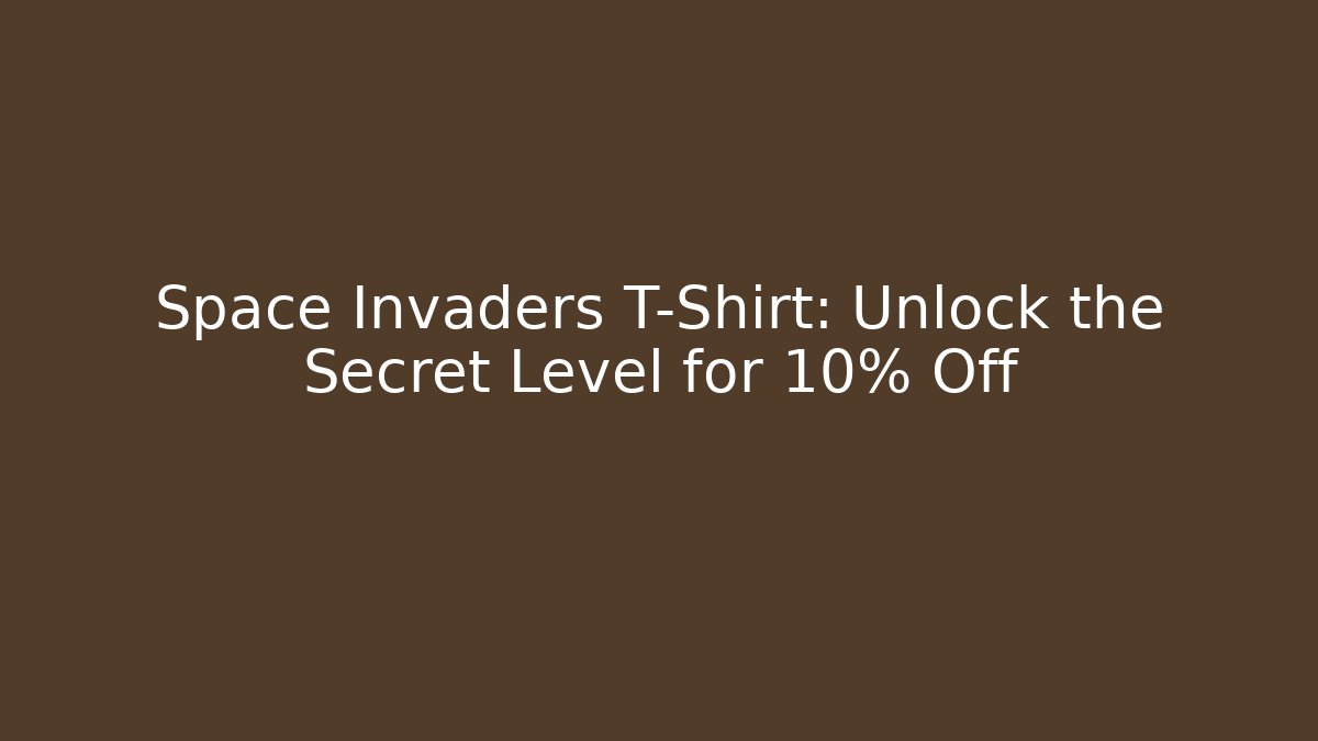 Space Invaders T-Shirt: Unlock the Secret Level for 10% Off