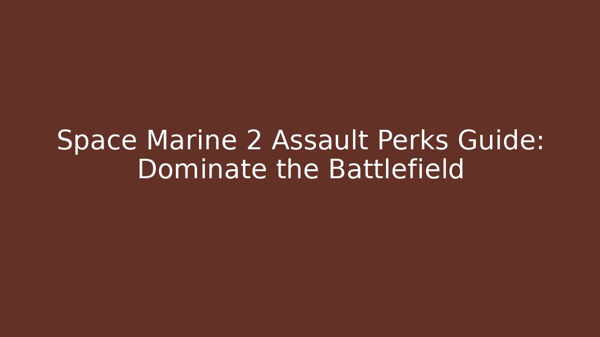 Space Marine 2 Assault Perks Guide: Dominate the Battlefield