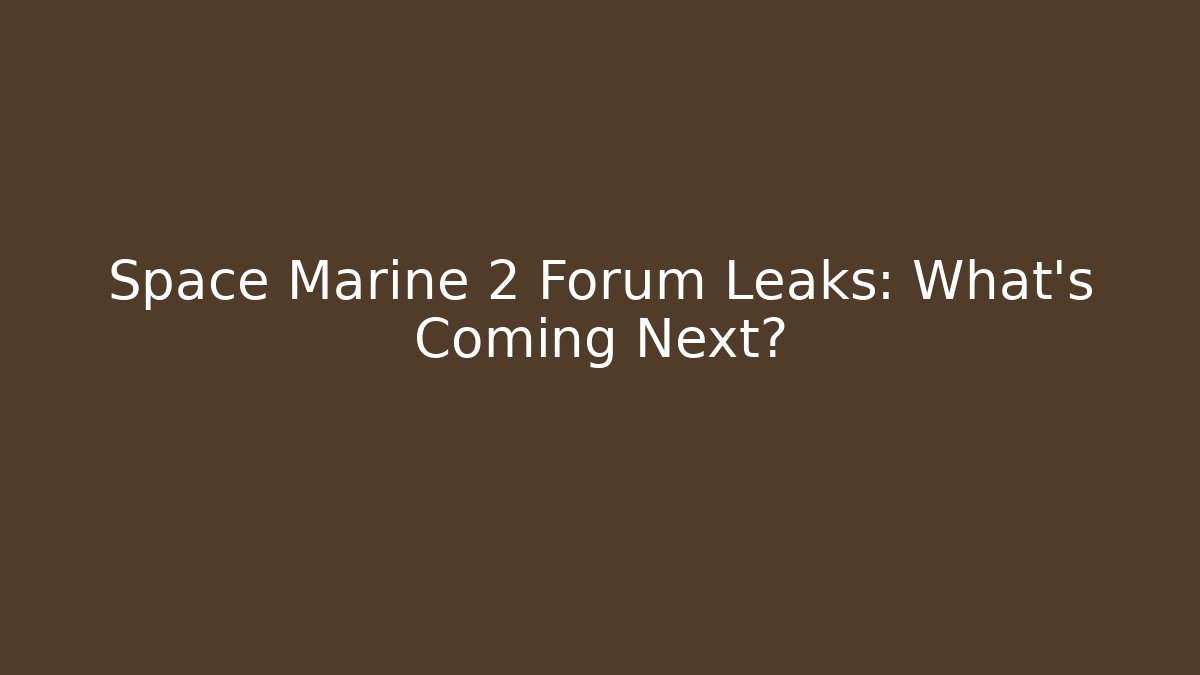 Space Marine 2 Forum Leaks: What’s Coming Next?